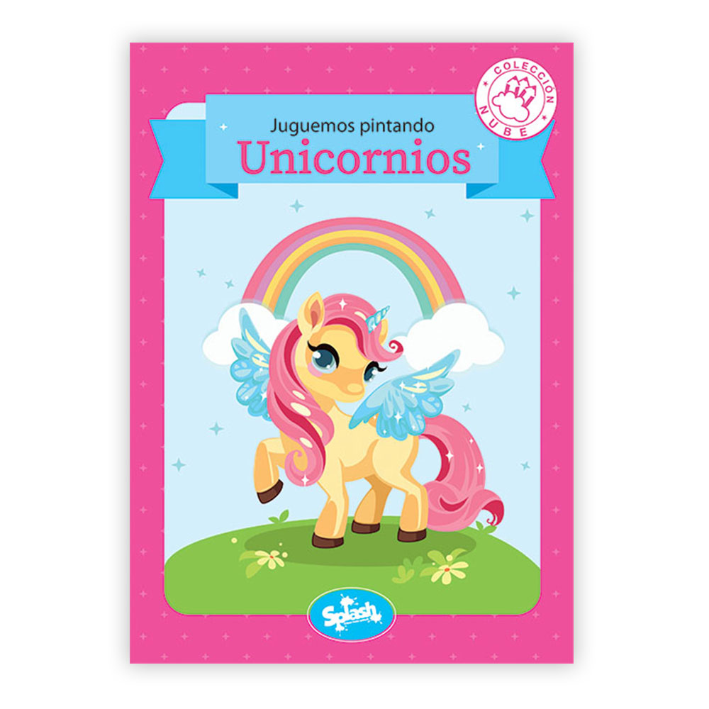 LIBRO SPLASH COLECCION NUBE JUGUEMOS PINTANDO UNICORNIOS