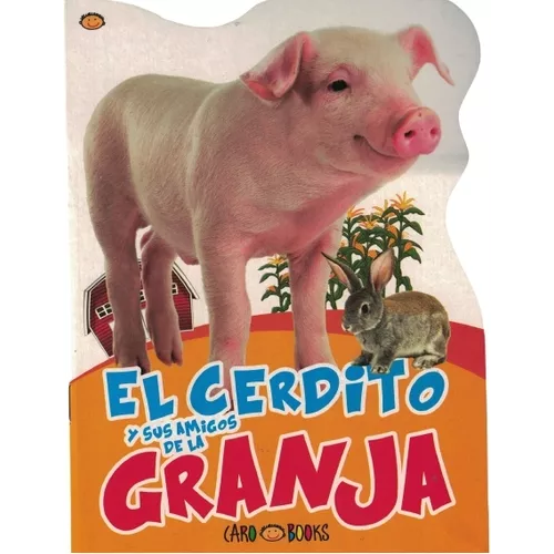 LIBRO EL CERDITO Y SUS AMIGOS DE LA GRANJA