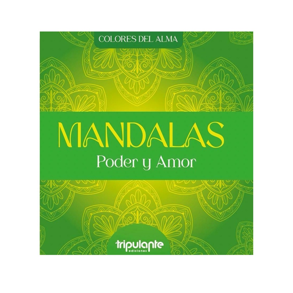 LIBRO MANDALAS COLORES DEL ALMA PODER Y AMOR (ED.TRIPULANTE)