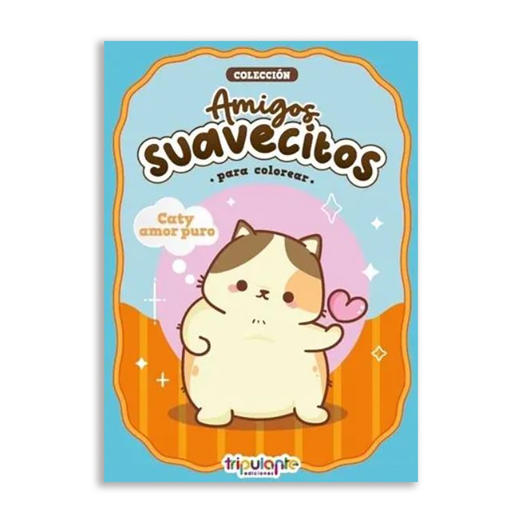 LIBRO AMIGOS SUAVECITOS PARA COLOREAR CATY AMOR PURO (ED.TRIPULANTE)