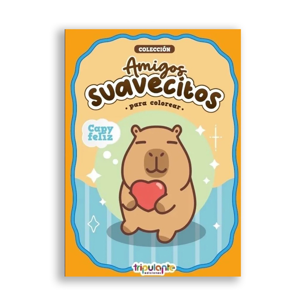 LIBRO AMIGOS SUAVECITOS PARA COLOREAR CAPY FELIZ (ED.TRIPULANTE)