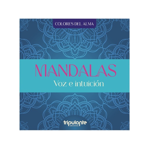 [9789878981734] LIBRO MANDALAS COLORES DEL ALMA VOZ E INTUICION (ED.TRIPULANTE)